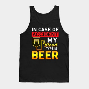 IN case of accident my blood type is beer Tank Top